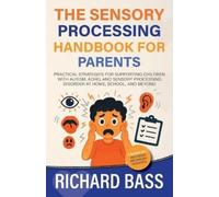 Richard Bass The Sensory Processing Handbook for Parents (Tascabile)