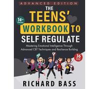 Richard Bass The Teens' Workbook to Self Regulate Advanced Edition (Tascabile)
