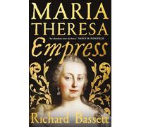 Richard Bassett Maria Theresa: Empress (Copertina rigida)