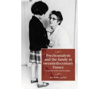 Richard Bates Psychoanalysis and the Family in Twentieth-Cent (Copertina rigida)