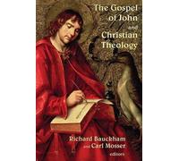 Richard Bauckham Gospel of John and Christian Theology (Tascabile)