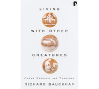 Richard Bauckham Living with Other Creatures (Tascabile)