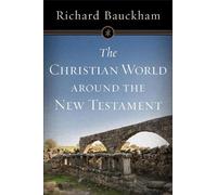 Richard Bauckham The Christian World around the New Testament (Tascabile)