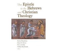 Richard Bauckham The Epistle to the Hebrews and Christian Theology (Tascabile)