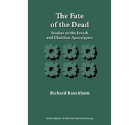 Richard Bauckham The Fate of the Dead (Tascabile)