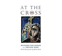 Richard Bauckham Trevor A. Hart At the Cross (Tascabile)