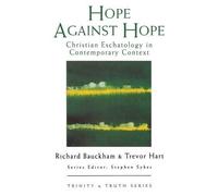 Richard Bauckham Trevor A. Hart Hope Against Hope (Tascabile) Trinity & Truth