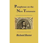 Richard Baxter Terry Kulakowski A Paraphrase on the New Testament (Tascabile)