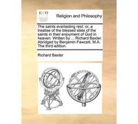 Richard Baxter The saints everlasting rest (Tascabile)