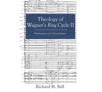 Richard Bell Theology of Wagner's Ring Cycle II (Tascabile)