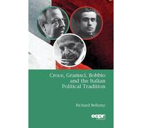 Richard Bellamy Croce, Gramsci, Bobbio and the Italian Political Tra (Tascabile)