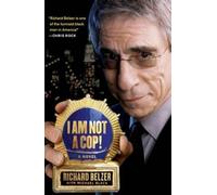 Richard Belzer I Am Not A Cop: A Novel (Tascabile)