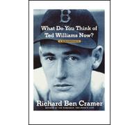 Richard Ben Cramer What Do You Think of Ted Williams Now? (Tascabile)