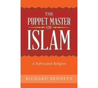 Richard Bennett The Puppet Master of Islam (Tascabile)
