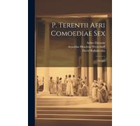 Richard Bentley David Ruhnkenius P. Terentii Afri Comoediae Sex (Tascabile)