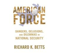Richard Betts American Force (Tascabile) Council on Foreign Relations Book
