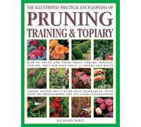 Richard Bird The Pruning, Training & Topiary, Illustrated Practical (Tascabile)