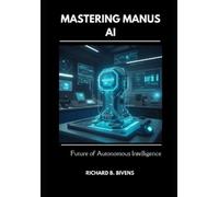 Richard Bivens Mastering Manus AI (Tascabile)