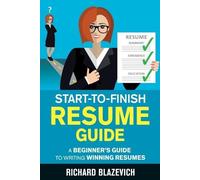 Richard Blazevich Start-to-Finish Resume Guide (Tascabile)