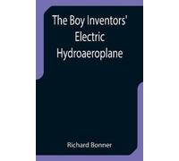 Richard Bonner The Boy Inventors' Electric Hydroaeroplane (Tascabile)
