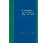 Richard Bonney The Development of Pluralism in Modern Britain and Fr (Tascabile)
