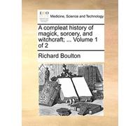 Richard Boulton A Compleat History of Magick, Sorcery, and Witchcraf (Tascabile)