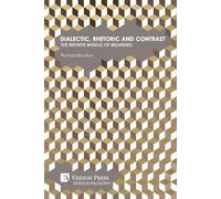 Richard Boulton Dialectic, Rhetoric and Contrast (Tascabile) Philosophy
