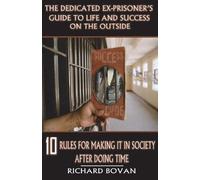 Richard Bovan The Dedicated Ex-Prisoner's Guide to Life and Success (Tascabile)