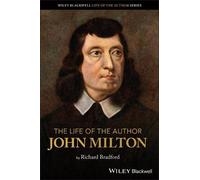 Richard Bradford The Life of the Author: John Milton (Tascabile)