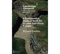 Richard Bradley A Comparative Study of Rock Art in Later Prehistoric (Tascabile)