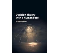 Richard Bradley Decision Theory with a Human Face (Tascabile)