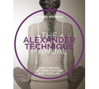 Richard Brennan The Alexander Technique (Tascabile) Manual Series