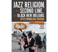Richard Brent T Jazz Religion, the Second Line, and Black New Orlean (Tascabile)