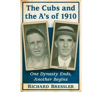 Richard Bressler The Cubs and the A's of 1910 (Tascabile)