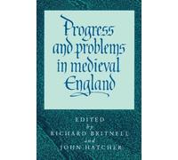 Richard Britnell Progress and Problems in Medieval England (Tascabile)