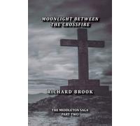 Richard Brook Moonlight Between The Crossfire (Tascabile) Middleton Saga