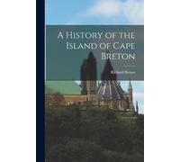 Richard Brown A History of the Island of Cape Breton (Tascabile)