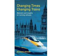 Richard Brown Changing Times Changing Trains (Copertina rigida)