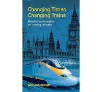 Richard Brown Changing Times Changing Trains (Tascabile)