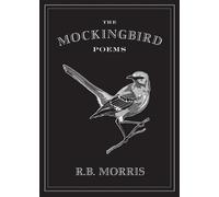Richard Bruce Morris The Mockingbird Poems (Tascabile)