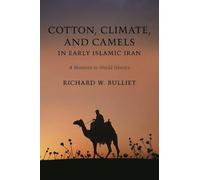 Richard Bulliet Cotton, Climate, and Camels in Early Islamic Iran (Tascabile)