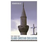 Richard Bulliet The Case for Islamo-Christian Civilization (Copertina rigida)