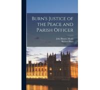 Richard Burn John Bloss Burn's Justice of the Peace and Paris (Copertina rigida)