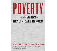 Richard (Buz) Cooper Poverty and the Myths of Health Care Reform (Tascabile)