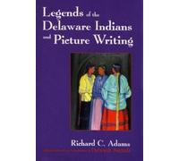 Richard C. Adams Legends of the Delaware Indians and Picture Writing (Tascabile)