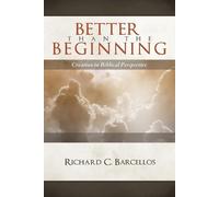 Richard C Barcellos Better Than the Beginning (Tascabile)