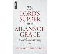 Richard C. Barcellos The Lord's Supper as a Means of Grace (Tascabile)