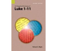 Richard C Blight An Exegetical Summary of Luke 1-11, 2nd Edition (Tascabile)