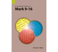 Richard C Blight Richard C. Bligh An Exegetical Summary of Mark 9-1 (Tascabile)