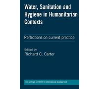 Richard C Carte Water, Sanitation and Hygiene in Humanitarian (Copertina rigida)